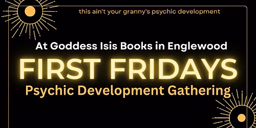 First Fridays- Psychic Development Gathering at Goddess Isis Books