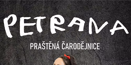 D\u011btsk\u00e9 divadlo: Petrana, pra\u0161t\u011bn\u00e1 \u010darod\u011bjnice