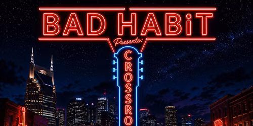 BAD HABiT Presents: Crossroads