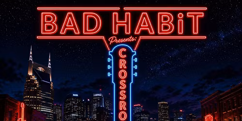 BAD HABiT Presents: Crossroads