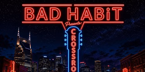 BAD HABiT Presents: Crossroads