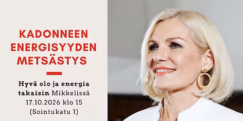 Kadonneen energisyyden mets\u00e4stys | Yleis\u00f6luento Mikkeli 