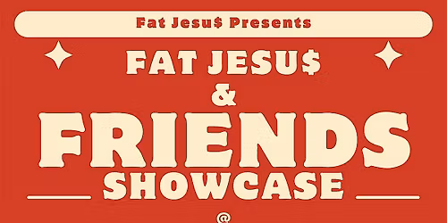 Fat Jesu$ & Friends Showcase
