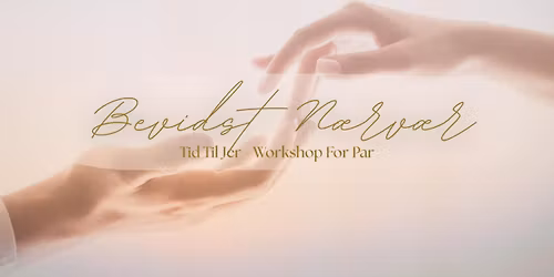 Bevidst N\u00e6rv\u00e6r: Workshop for par