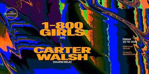 Chinese Laundry Invites 1-800 GIRLS [UK] + CARTER WALSH [NAARM\/MELB]