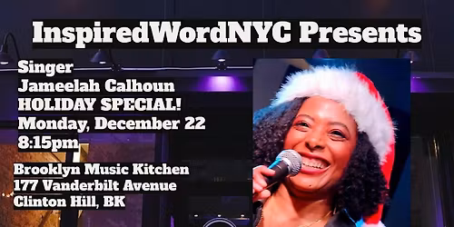 InspiredWordNYC Presents Singer Jameelah Calhoun at BMK - Holiday Special!