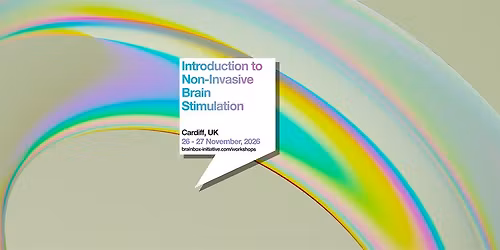 Introduction to Non-Invasive Brain Stimulation Workshop | Cardiff