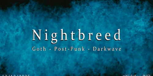 Nightbreed | Goth Post-Punk Darkwave #49 | Friday 12th December 2025 [11PM-3AM]