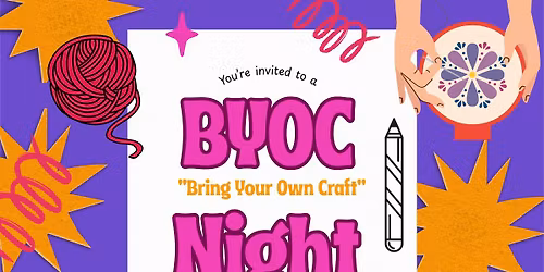 BYOC \u201cBring Your Own Craft\u201d Night