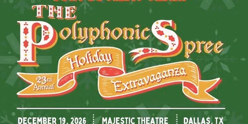  The Polyphonic Spree 23rd Annual Holiday Extravaganza