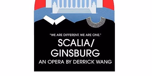 Scalia\/Ginsburg An Opera By Derrick Wang