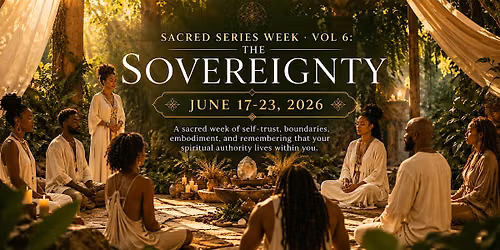 Sacred Series Week \u00b7 Vol 6: The Sovereignty