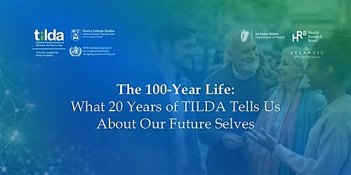 The 100-Year Life: What 20 Years of TILDA Tells Us About Our Future Selves