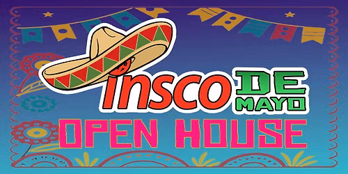 Insco De Mayo Open House