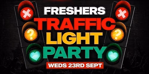 Freshers Traffic Light Party \ud83d\udea6
