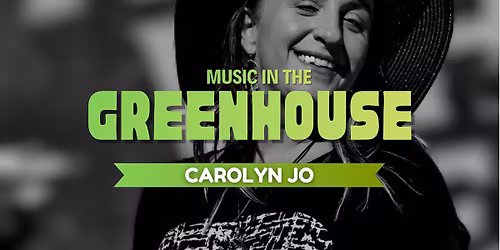 Music in the Greenhouse (Carolyn Jo)