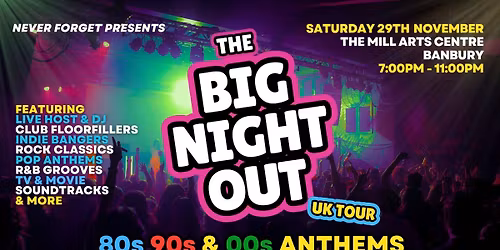 BIG NIGHT OUT - 80s, 90s & 00s Banbury, The Mill Arts Centre