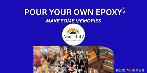 Pour Your Own Epoxy\u2122 (August 5th at Market 42, Brunswick, OH)