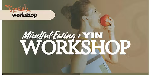 Mindful Eating + Yin Yoga Workshop