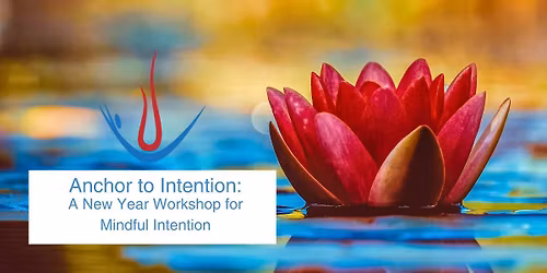 Anchor to Intention: A New Year Workshop for Mindful Momentum