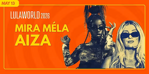 Lulaworld 2026: AIZA + Mira M\u00e9la