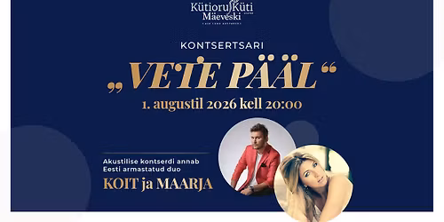 Kontsertsari "Vete p\u00e4\u00e4l" Koit ja Maarja