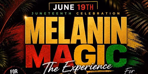 MELANIN MAGIC: THE EXPERIENCE! $200 BOTTLES! DRINK SPECIALS!
