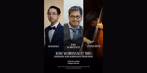 Kom Wongsawat Trio: Kom Wongsawat, Mahanada & Ethan Seow
