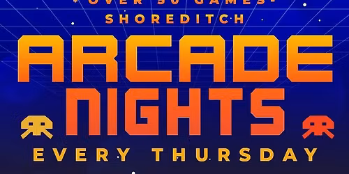 Arcade Nights @ NQ64 Shoreditch Thursday 30th April