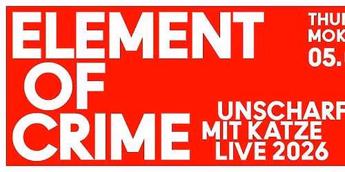 Element of Crime "Unscharf mit Katze Live 2026" - Thun