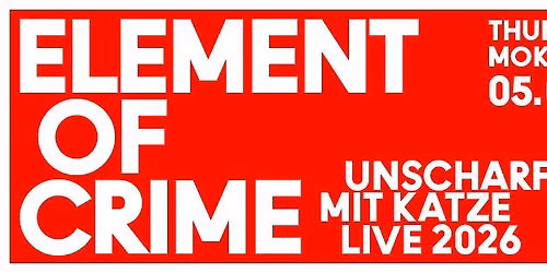 Element of Crime "Unscharf mit Katze Live 2026" - Thun *Sold Out*