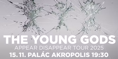 The Young Gods - Appear Disappear Tour 2025 \/ 15.11.