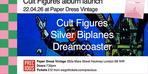 CULT FIGURES album launch at Club Precious #6 (with SILVER BIPLANES and DREAMCOASTER)