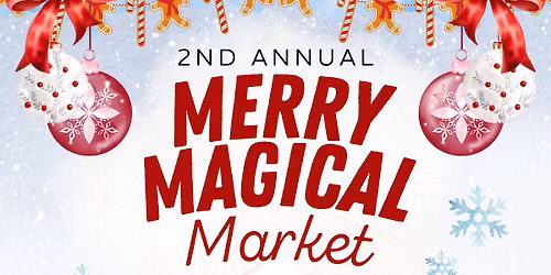 The Merry Magical Market 2nd Annual 