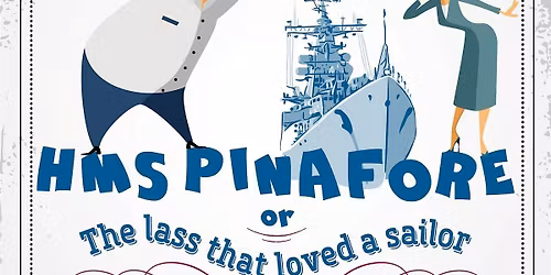 HMS Pinafore  by Gilbert & Sullivan with Opera Anywhere