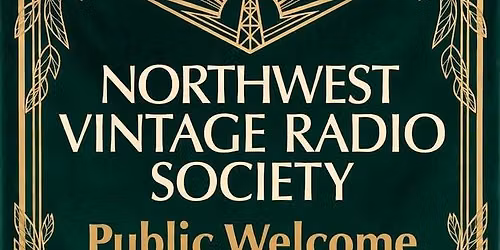 NORTHWEST VINTAGE RADIO SOCIETY October 10, 2026 Meeting Abernethy Grange