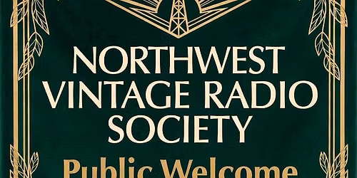 NORTHWEST VINTAGE RADIO SOCIETY October 10, 2026 Meeting Abernethy Grange