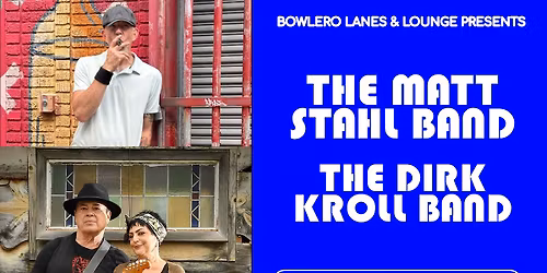 The Matt Stahl Band + The Dirk Kroll Band