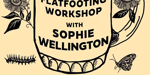 Flatfooting Workshop with Sophie Mae Wellington