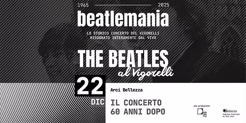 BEATLEMANIA: THE BEATLES AL VIGORELLI | Milano, Arci Bellezza