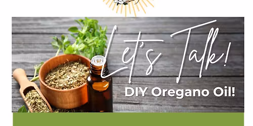 Let's Talk DIY Oregano Oil!