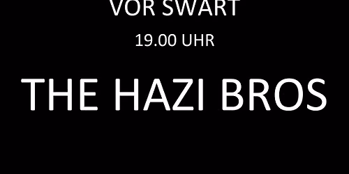 THE H\u00c1ZI BROS Drau\u00dfen ( swart free saturday concerts)