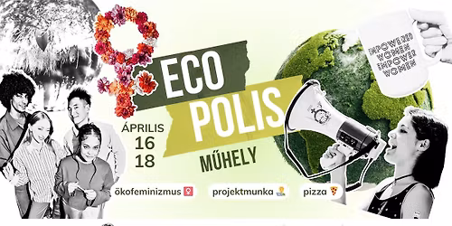 EcoPolis M\u0171hely\ud83c\udf43 I f\u00f3kuszban az \u00f6kofeminizmus\u2640\ufe0f \u00e9s a szem\u00e9lyes projektek\ud83d\ude4c