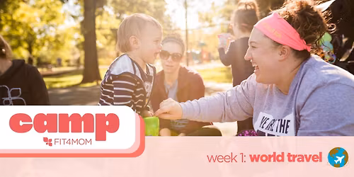 Camp FIT4MOM: Week 1 - World Travel