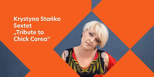 Krystyna Sta\u0144ko Sextet "Tribute to Chick Corea" - koncert I Wroc\u0142aw