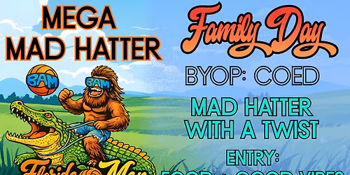 Grass: FLORIDA BAM! MEGA MAD HATTER FAMILY DAY! 15+