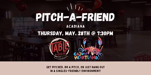 Pitch-A-Friend Acadiana: CHSF Edition!