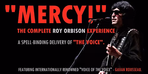 "MERCY!" The Complete Roy Orbison Experience. In PORT DOVER!