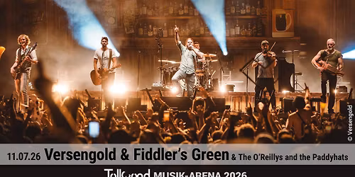 VERSENGOLD, FIDDLERS GREEN & THE O\u2019REILLYS AND THE PADDYHATS | Tollwood Musik-Arena 2026