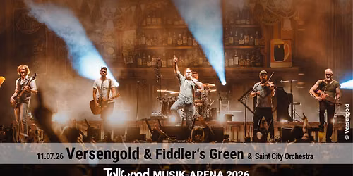 VERSENGOLD, FIDDLERS GREEN & SAINT CITY ORCHESTRA | Tollwood Musik-Arena 2026